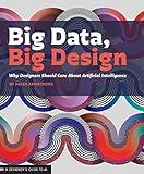 Big Data Big Design: Why Designers Should Care about Artificial Intelligence