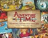 Adventure Time: The Original Cartoon Title Cards (Vol 1): The Original Cartoon Title Cards Seasons 1 & 2