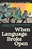 When Language Broke Open: An Anthology of Queer and Trans Black Writers of Latin American Descent (Camino del Sol)