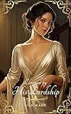 Claimed by His Lordship: A Regency Erotica Short Story (Very Racy Regency Book 4)