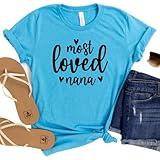 Shirts For Nana; Most Loved Nana Tee, Mother's Day Gift for Grandma, Grandmother Christmas Gift, New Nana Announcement, Misses and Plus Size Top