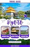 KYOTO TRAVEL GUIDE 2025: Discover The Best Temples and Hidden Gems in Japan Cultural Heart