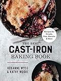 The Best Cast Iron Baking Book: Recipes for Breads, Pies, Biscuits and More