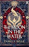 THE MOON IN THE WATER a sweeping historical saga of love, loyalty, and rebellion (The Heron Quartet Book 1)