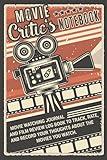 Movie Critic's Notebook | Movie Watching Journal and Film Review Log Book to Track, Rate, and Record your Thoughts About the Movies You Watch: Makes a ... Serious Movie Buffs and Film Students.