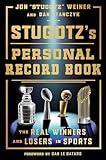 Stugotz's Personal Record Book: The Real Winners and Losers in Sports