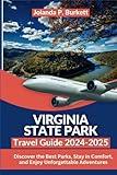 Virginia State Park Travel Guide 2024/2025: Discover the Best Parks, Stay in Comfort, and Enjoy Unforgettable Adventures (Travel Journey Njoymenti Plan)