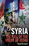 Syria: The Fall of the House of Assad; New Updated Edition