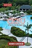 Golden Shore Travel Guide CEBU Philippines: Exploring the Holiday Spirit, Flavors, and Rich History (Top Countries Travel Guide)