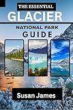 The Essential Glacier National Park Guide