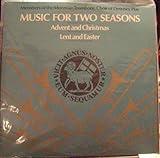 Music for Two Seasons Advent and Christmas, Lent and Easter