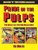 Blood 'n' Thunder Presents: Pride of the Pulps: The Great All-Fiction Magazines (Volume 1)