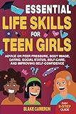 Essential Life Skills for Teen Girls: Advice on Peer Pressure, Body Image, Dating, Social Status, Self-Care, and Improving Self-Confidence (Teen Success)