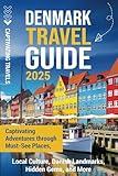 Denmark Travel Guide: Captivating Adventures through Must-See Places, Local Culture, Danish Landmarks, Hidden Gems, and More (Traveling the World)
