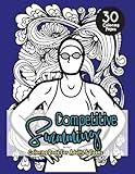 Competitive Swimming Coloring Book For Adults & Teens: Motivational Color In Pages Of Quotes For Swimmers and Athletes