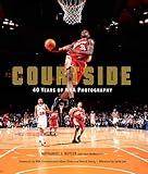 Courtside: 40 Years of NBA Photography