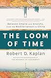 The Loom of Time: Between Empire and Anarchy, from the Mediterranean to China