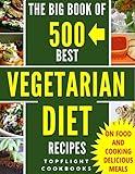 VEGETARIAN DIET: Top 500 Vegetarian Recipes (Vegetarian Weight Loss, Vegetarian recipes, Vegetarian for Beginners, Vegetarian diet for beginners, vegetarian diet, vegetarian slow cooker