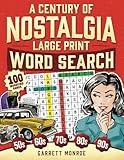 A Century of Nostalgia Large Print Word Search: 100 Retro Wordfind Brain Game Puzzles for Adults & Seniors: 1940s, 50s, 60s, 70s & 80s to Today - ... Relieve Anxiety (Nostalgic Gifts For Seniors)