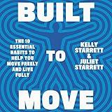 Built to Move: The 10 essential habits that will help you live a longer, healthier life