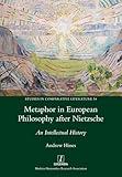 Metaphor in European Philosophy after Nietzsche: An Intellectual History (Studies in Comparative Literature)