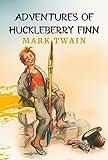 The Adventures of Huckleberry Finn: The Original 1884 Unabridged and Complete Edition (Mark Twain Classics)