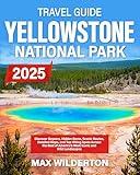 Yellowstone National Park Travel Guide: Discover Geysers, Hidden Gems, Scenic Routes, Detailed Maps, and Top Hiking Spots Across the Best of America’s Most Iconic and Wild Landscapes