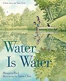 Water Is Water: A Book About the Water Cycle