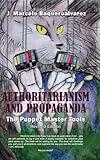 Authoritarianism & Propaganda: The Puppet Master Tools