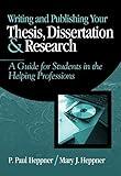 Writing and Publishing Your Thesis, Dissertation, and Research: A Guide for Students in the Helping Professions (Research, Statistics, & Program Evaluation)