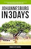 Johannesburg in 3 Days: The Definitive Tourist Guide Book That Helps You Travel Smart and Save Time