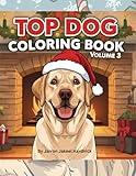 The Top Dog Coloring Book 3 Christmas Edition: Top 20 Breeds in a festive Christmas Adventure: 90+ Illustrations to Color (The Top Dog Breeds Coloring Book Series)
