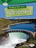 Finding Out about Hydropower (Searchlight Books ™ ― What Are Energy Sources?)