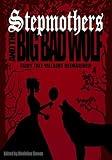 Stepmothers & the Big Bad Wolf: Fairy Tale Villains Reimagined
