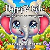 Happy & Cute Baby Animal Coloring Book: 30 Simple and Adorable Coloring Pages for Kids of All Ages