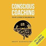 Conscious Coaching: The Art and Science of Building Buy-In