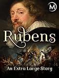 Rubens: An Extra Large Story