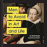 Men to Avoid in Art and Life