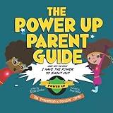 The Power Up Parent Guide: A Parent's Guide on Body Safety and Teaching Children How to Shout Out (Prevention is Possible: A Children's Series On Body Safety and Sexual Abuse Prevention)