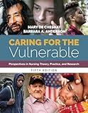 Caring for the Vulnerable: Perspectives in Nursing Theory, Practice, and Research: Perspectives in Nursing Theory, Practice, and Research