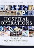 Hospital Operations: Principles of High Efficiency Health Care