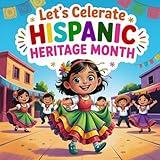 Let’s Celebrate Hispanic Heritage Month books for kids: A Fun and Educational Story for Kids About Culture