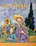 van Gogh and the Sunflowers: An Art History Book For Kids (Homeschool Supplies, Classroom Materials) (Anholt's Artists Books For Children)