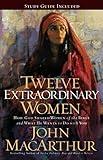 Twelve Extraordinary Women: How God Shaped Women of the Bible, and What He Wants to Do with You