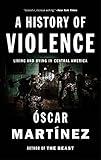 A History of Violence: Living and Dying in Central America