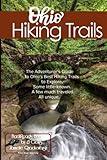 Ohio Hiking Trails: The Adventurer's Guide to Ohio's Best Hiking Trails to Explore. Some little-known. A few much traveled. All unique.