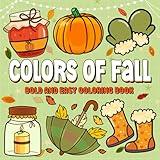 Colors of Fall: A Cozy and Relaxing Coloring Book for Adults with Cute and Simple Illustrations of Fashion, Warm drinks, Food, Pumpkins and More