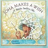 Joha Makes A Wish: A Middle Eastern Tale