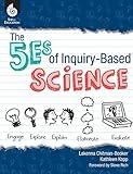 The 5Es of Inquiry-Based Science (Professional Resources for K-12 Teachers)