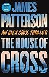 The House of Cross: Meet the hero of the new Prime series Cross—the greatest detective of all time (Alex Cross Book 30)